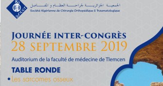 Journée Inter-Congrès Table ronde : les sarcomes osseux- le 28/09/2019 au 28/09/2019 à l’auditorium de la faculté de médecine de Tlemcen